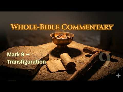 Mark 9 Chapter Study – Glory, Faith, and Fire